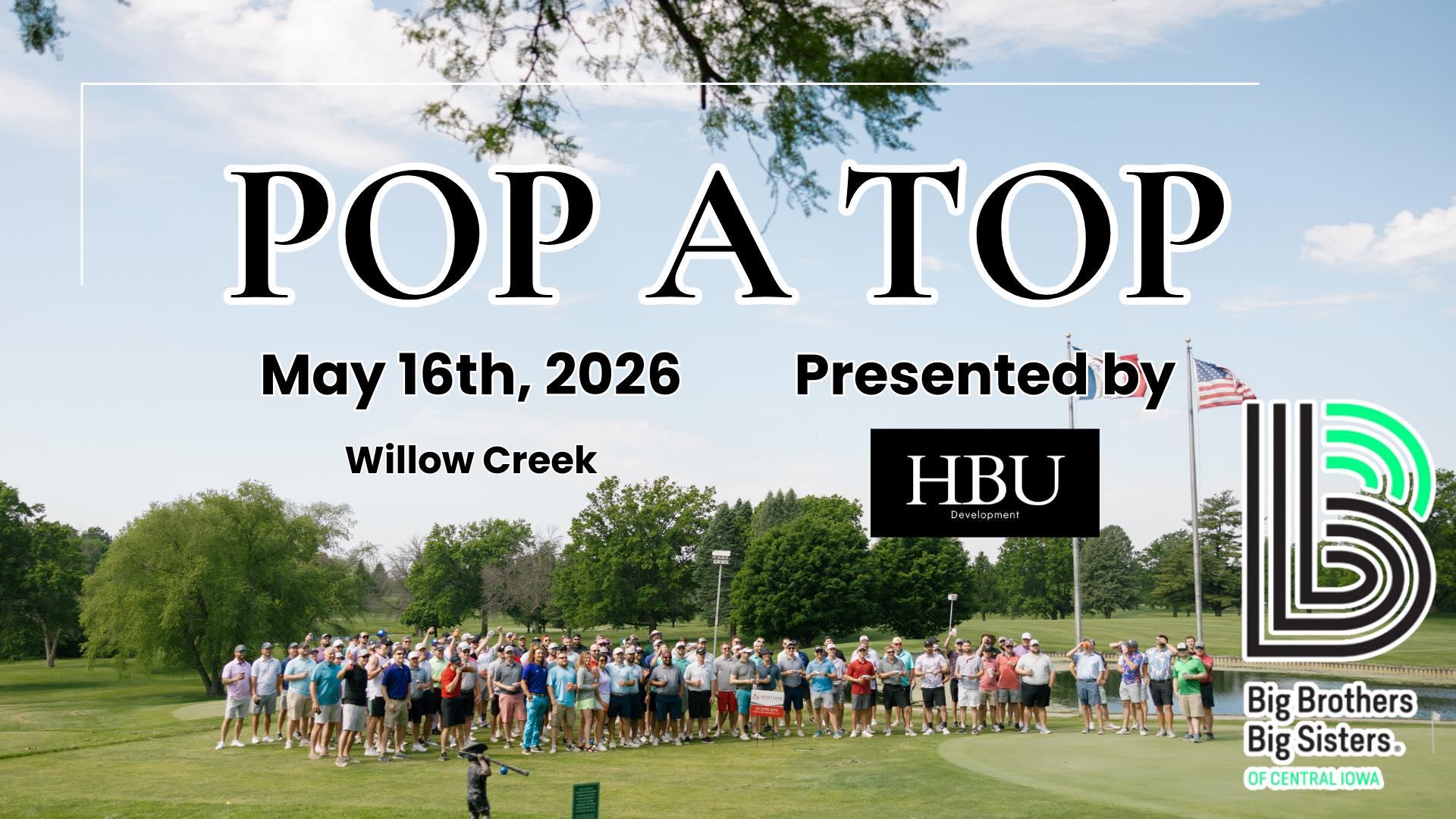 Pop-A-Top Classic 2026 promotional graphic: May 16, 2026 at Willow Creek, presented by HBU Development, benefiting Big Brothers Big Sisters of Central Iowa